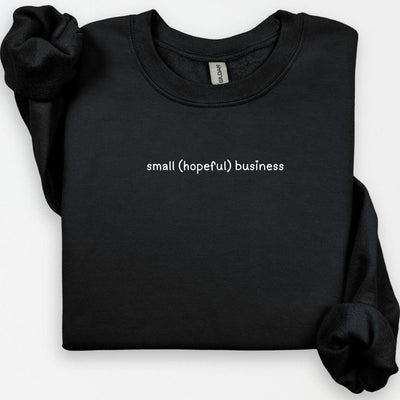 Small Hopeful Business Crewneck, Small Biz Sweater, Entrepreneur Crewneck, Support Small Business Sweatshirt, Cozy Crewneck, Business Owner