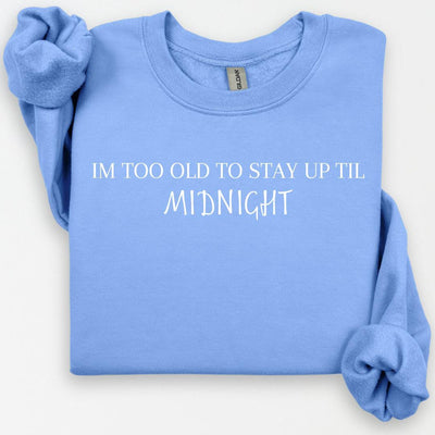 I'm Too Old Sweatshirt, New Years Shirt, New Years 2025, Happy NYE Shirt, Festive Party Shirts For Women, Gift for Mom, Early Bird Shirt