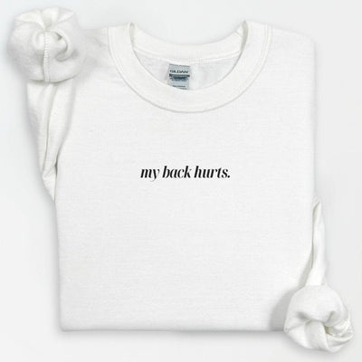 My Back Hurts Crewneck, Cute Chronic Back Pain, Funny Gift for Her Him, My Back Hurts Sweatshirt, Backache Shirt, Lowerback, Back Pain Shirt