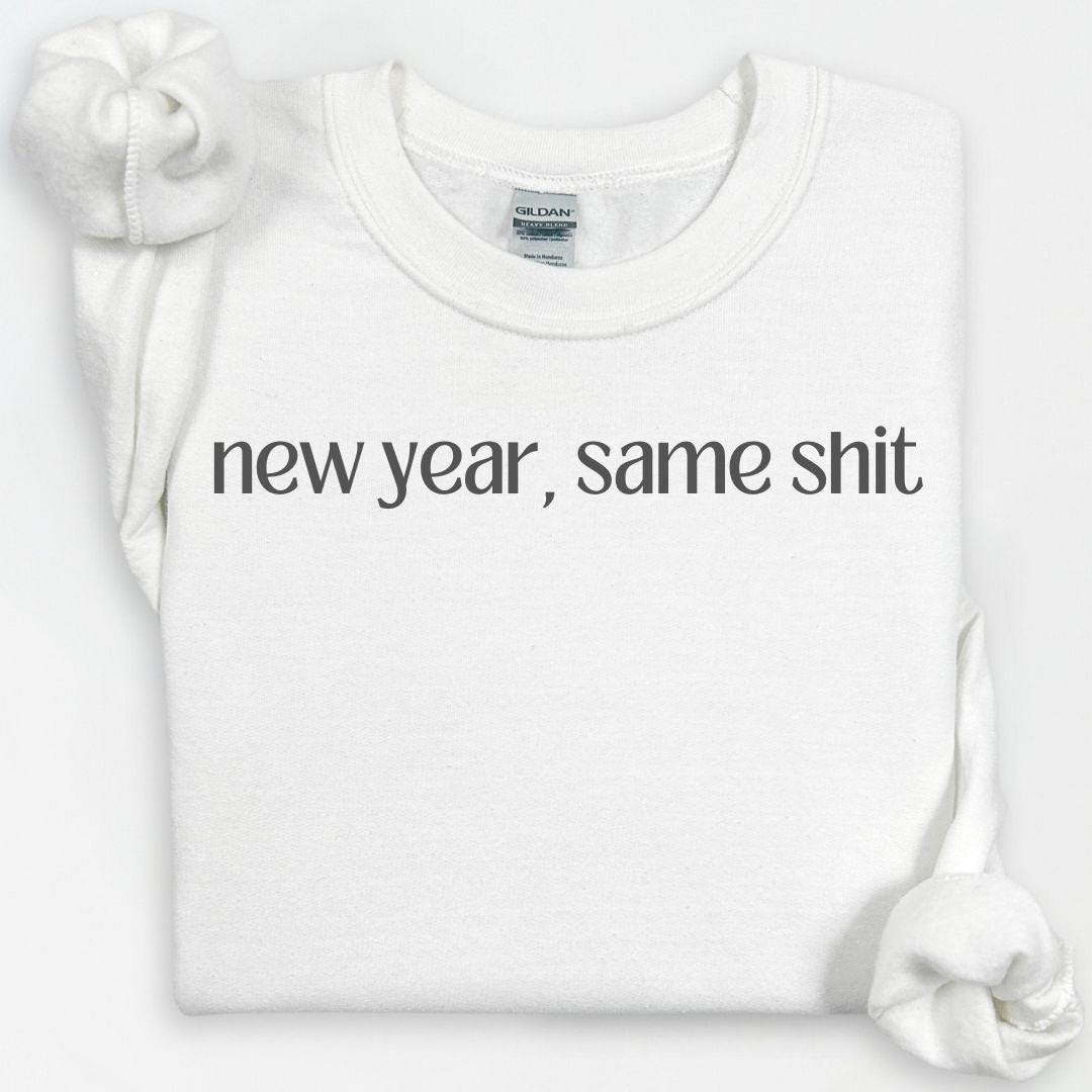New Years Same Shit Sweatshirt, New Years 2025, Happy New Years Shirt, Festive Party Shirts For Women, Cute Crewneck, Funny NYE Shirt