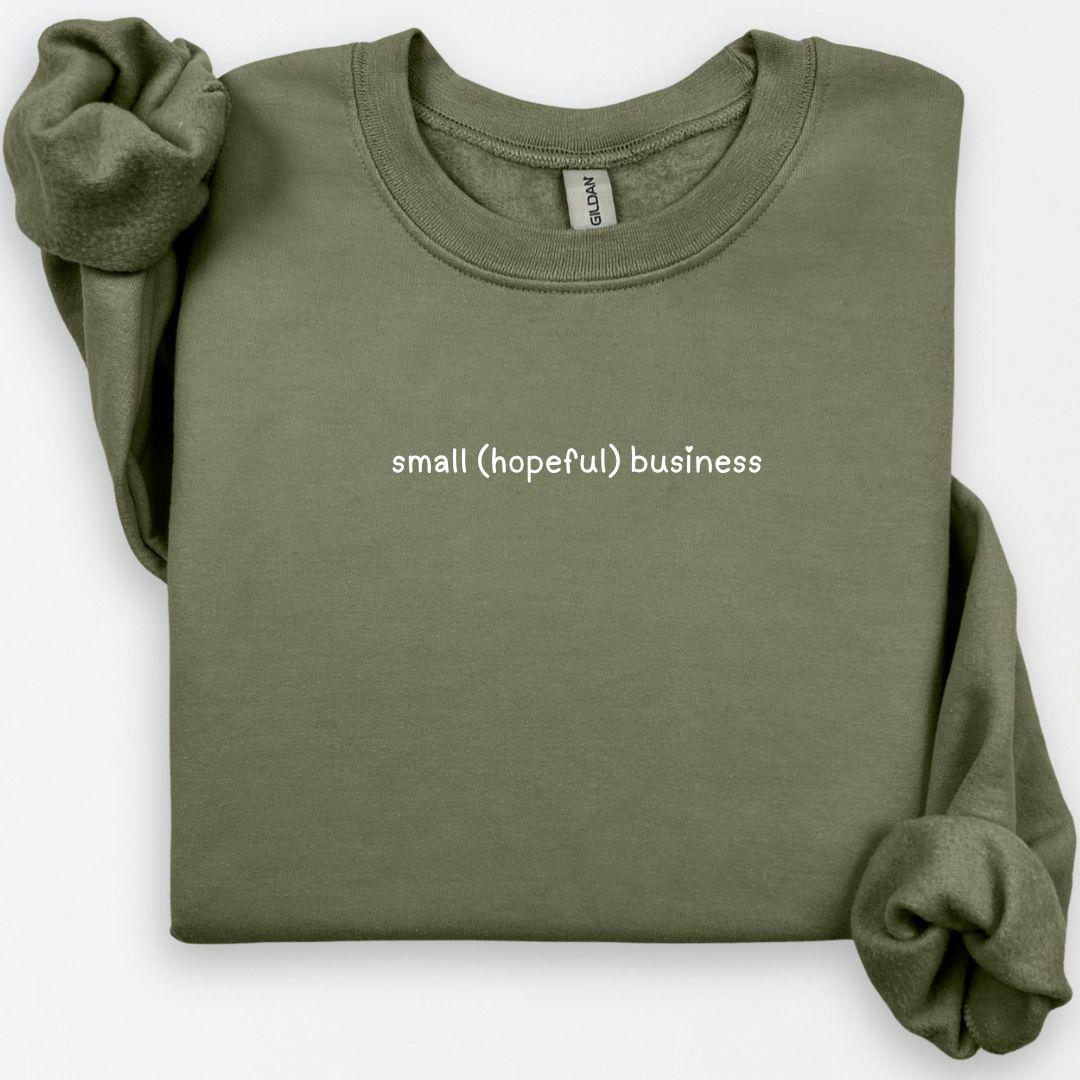 Small Hopeful Business Crewneck, Small Biz Sweater, Entrepreneur Crewneck, Support Small Business Sweatshirt, Cozy Crewneck, Business Owner