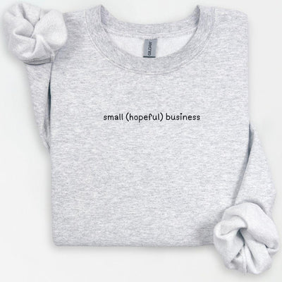 Small Hopeful Business Crewneck, Small Biz Sweater, Entrepreneur Crewneck, Support Small Business Sweatshirt, Cozy Crewneck, Business Owner