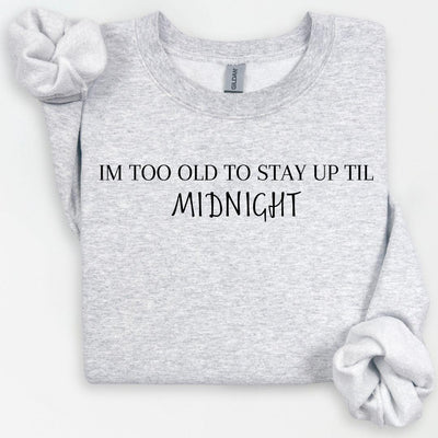 I'm Too Old Sweatshirt, New Years Shirt, New Years 2025, Happy NYE Shirt, Festive Party Shirts For Women, Gift for Mom, Early Bird Shirt