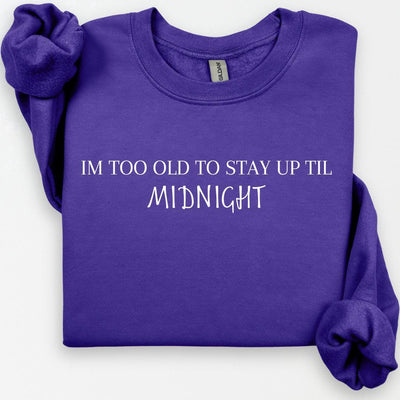 I'm Too Old Sweatshirt, New Years Shirt, New Years 2025, Happy NYE Shirt, Festive Party Shirts For Women, Gift for Mom, Early Bird Shirt