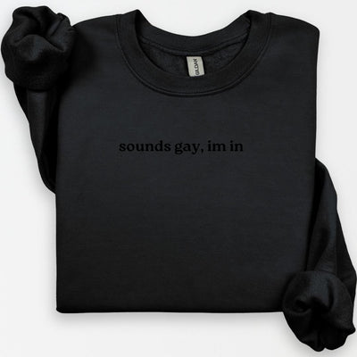 Sounds Gay, I'm In Sweatshirt, Funny Gay Shirt, LGBT Pride, Vintage Queer, LGBTQ Gift, Gay Apparel, Pride Clothing, Funny LGBTQ 90's Shirt