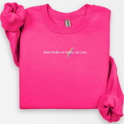 Hate Looks Tacky on You Crewneck, Anti-Hate Message, LGBTQ Ally, LGBTQ Sweatshirt, Pride Shirt, LGBTQ Rainbow, Activism Shirt, Equal Rights