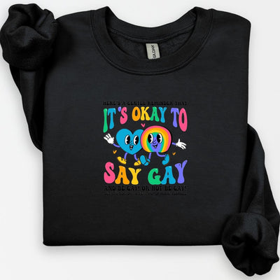 It's Okay To Say Gay Sweatshirt, Cheeky Humor, LGBTQ+ Pride, Human Rights, Pride Apparel, Gay Rights Shirt, Support LGBTQ, Gay Pride Month