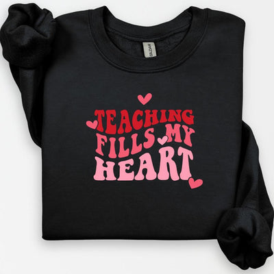 Teaching Fills My Heart Sweatshirt, Valentines Day Shirt, Teacher Appreciation Shirt, Teacher Life, Inspirational Teacher, Teacher Gifts