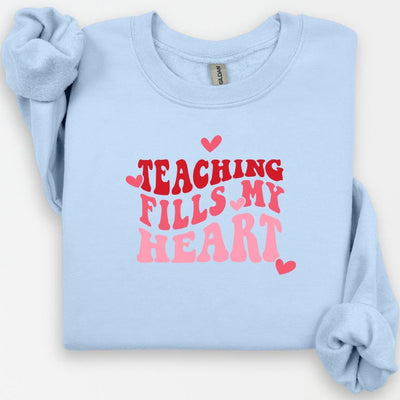 Teaching Fills My Heart Sweatshirt, Valentines Day Shirt, Teacher Appreciation Shirt, Teacher Life, Inspirational Teacher, Teacher Gifts