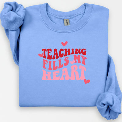 Teaching Fills My Heart Sweatshirt, Valentines Day Shirt, Teacher Appreciation Shirt, Teacher Life, Inspirational Teacher, Teacher Gifts