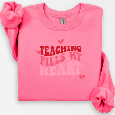 Teaching Fills My Heart Sweatshirt, Valentines Day Shirt, Teacher Appreciation Shirt, Teacher Life, Inspirational Teacher, Teacher Gifts