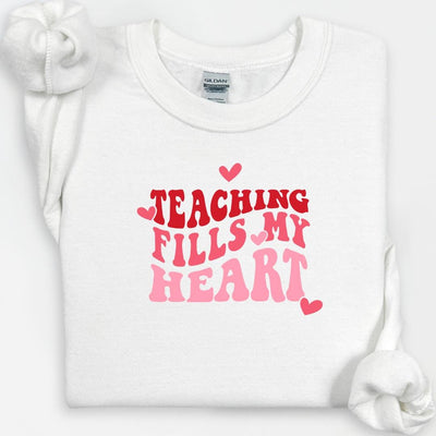 Teaching Fills My Heart Sweatshirt, Valentines Day Shirt, Teacher Appreciation Shirt, Teacher Life, Inspirational Teacher, Teacher Gifts