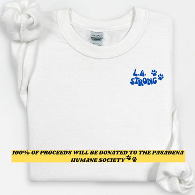 L.A. Strong Crewneck |100% Of Proceeds Will Be Donated To The Pasadena Humane Society To Help All Types Of Animals