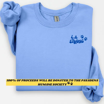 L.A. Strong Crewneck |100% Of Proceeds Will Be Donated To The Pasadena Humane Society To Help All Types Of Animals