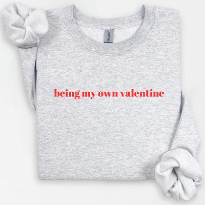 Being My Own Valentine Sweatshirt, Galentine's Day, Self Love, Valentine's Day Gift, Funny Valentine's Day, Self Care, Galentine's Day Gifts
