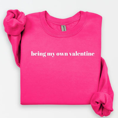 Being My Own Valentine Sweatshirt, Galentine's Day, Self Love, Valentine's Day Gift, Funny Valentine's Day, Self Care, Galentine's Day Gifts
