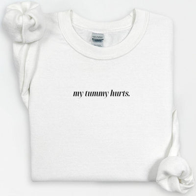 My Tummy Hurts Crewneck, Cute Chronic Belly Pain, Gift for Her, My Belly Hurts Sweatshirt, Funny Bellyache Shirt, IBS, Stomach Pains Shirt