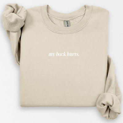 My Back Hurts Crewneck, Cute Chronic Back Pain, Funny Gift for Her Him, My Back Hurts Sweatshirt, Backache Shirt, Lowerback, Back Pain Shirt