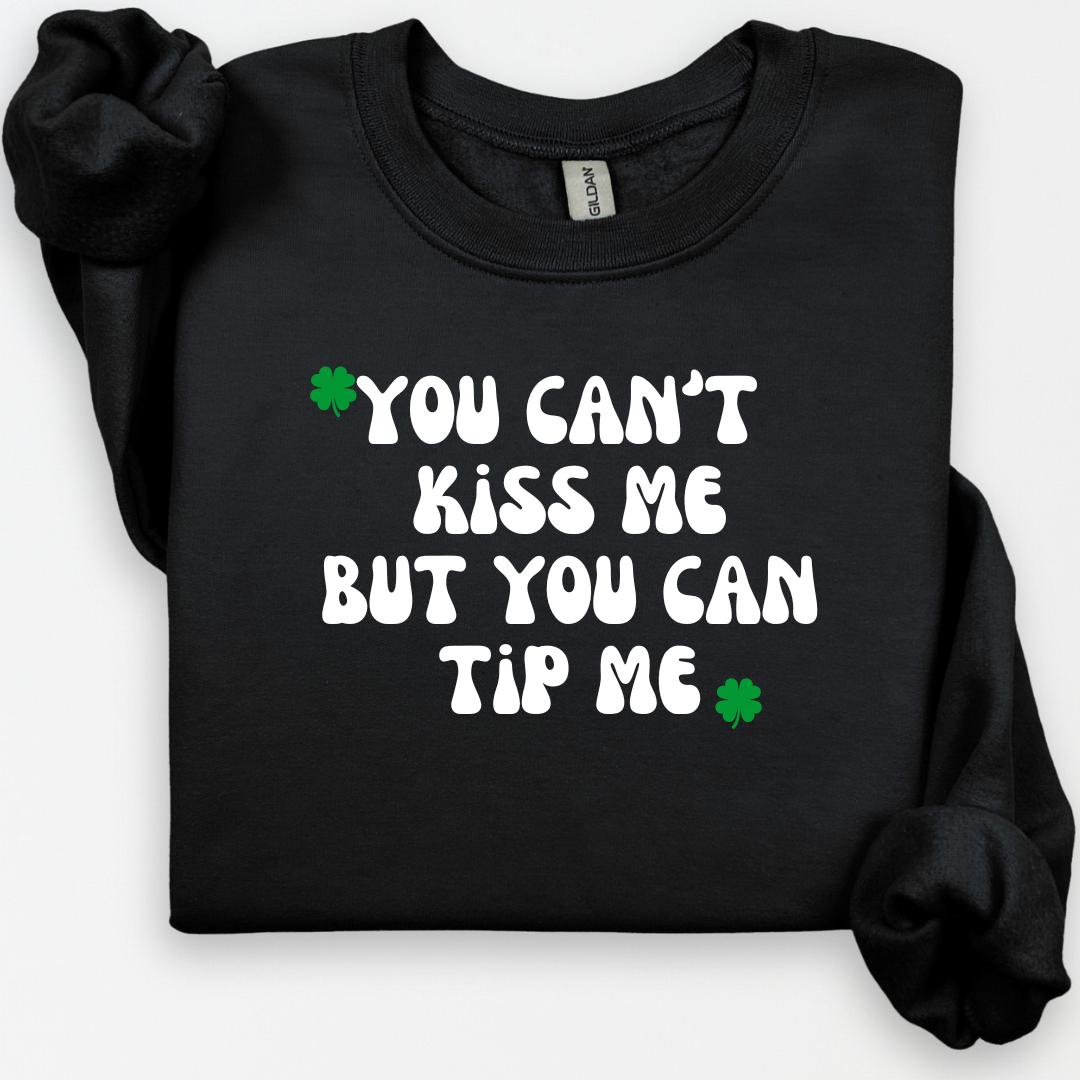 St. Patricks Day Sweatshirt, Can't Kiss Me But You Can Tip Me", Waitress, Server, Restaurant Worker, Funny St. Patty's Day Shirt, St. Pattys