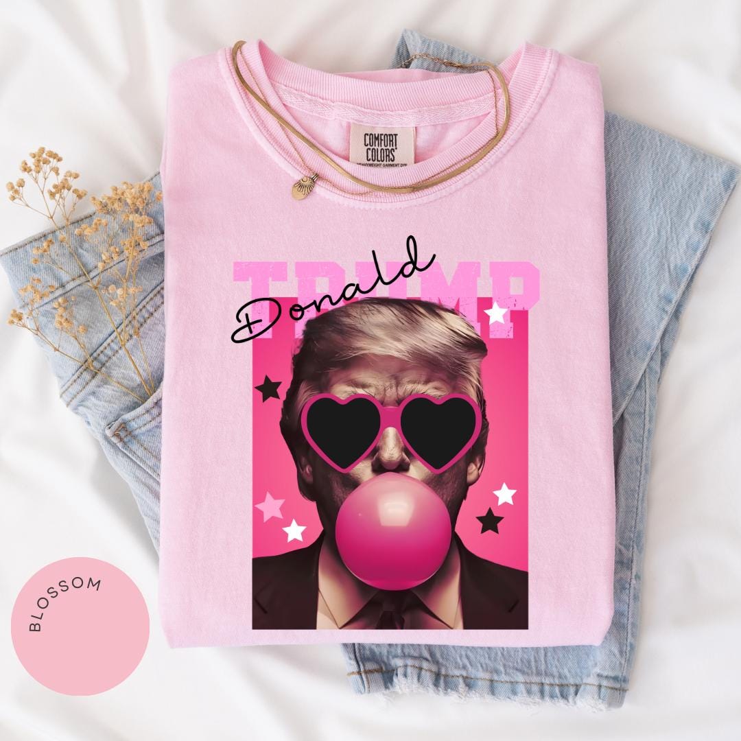 Trump Bubblegum Comfort Colors® Shirt, Funny Trump Shirt, Make America Great Again Shirt, Women Trump Tee, Trump Second Term, MAGA Tee