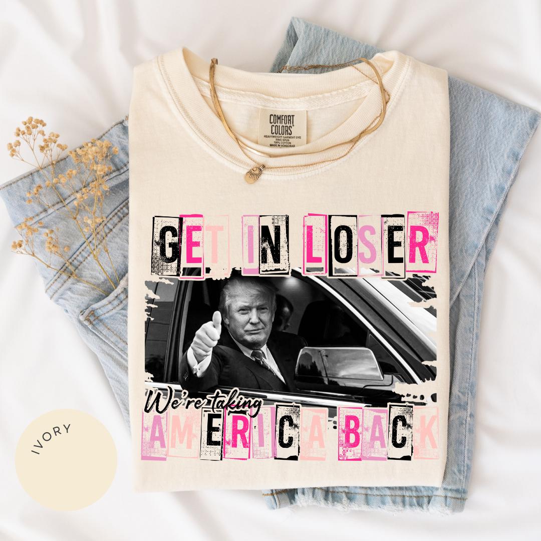 Get in Loser Trump Comfort Colors® Shirt, Women for Trump, Funny Trump Shirt, Women Trump Tee, Trump Second Term, MAGA Tee, Patriotic 45 47