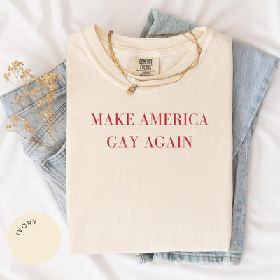 Make America GAY Again Comfort Colors® Shirt, Gay Rights Shirt, Human Rights Shirt, LGBT Awareness, Pride Month Shirt, Trans Rights Gift