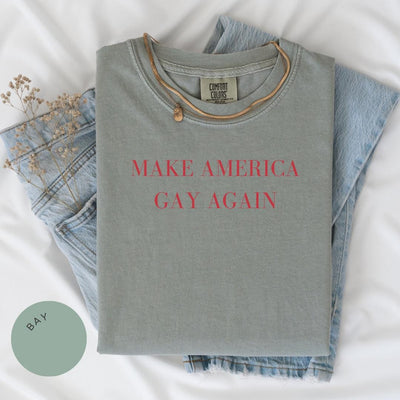 Make America GAY Again Comfort Colors® Shirt, Gay Rights Shirt, Human Rights Shirt, LGBT Awareness, Pride Month Shirt, Trans Rights Gift