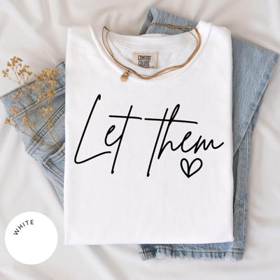 Let Them Comfort Colors® Shirt, Positive Saying Shirt, Viral TikTok, Self Love, Mental Health Shirt, Affirmation Shirt, Inspirational Gift