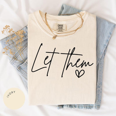 Let Them Comfort Colors® Shirt, Positive Saying Shirt, Viral TikTok, Self Love, Mental Health Shirt, Affirmation Shirt, Inspirational Gift
