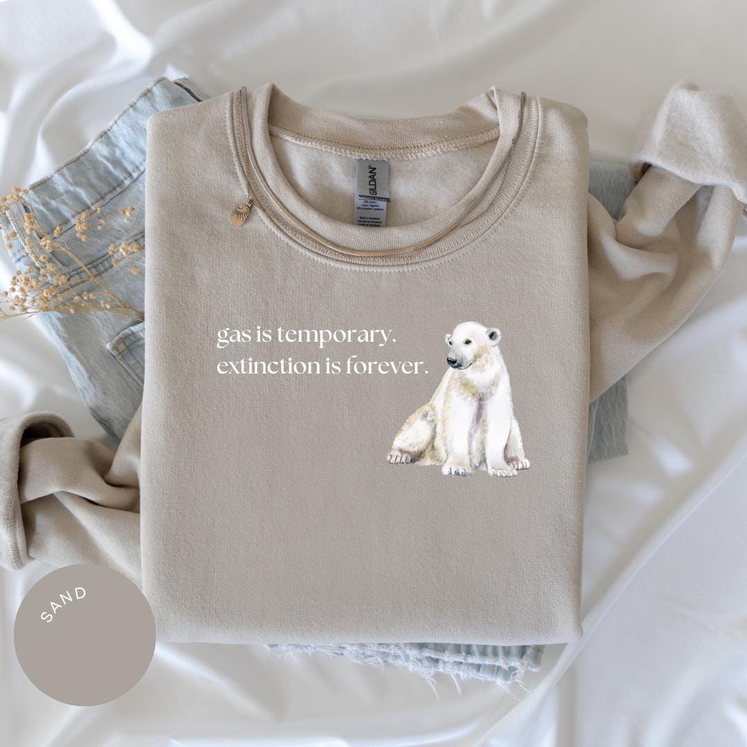 Gas is Temporary, Extinction is Forever Crewneck, Nature Lover Gift, Save the Polar Bears, Anti-Trump, Protect Our Planet, Climate Change