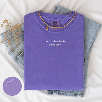 I Don't Make Mistakes I Date Them Comfort Color® Shirt, Gift for Friend, Y2K Funny Gift, Singles Gift, Breakup Gift, Funny Valentines Shirt