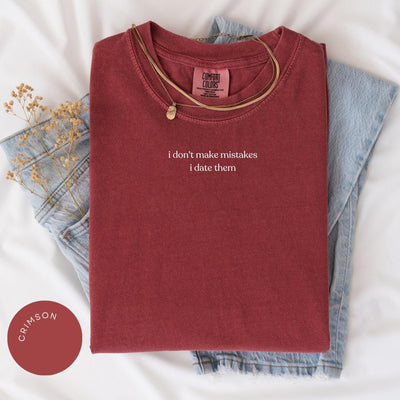 I Don't Make Mistakes I Date Them Comfort Color® Shirt, Gift for Friend, Y2K Funny Gift, Singles Gift, Breakup Gift, Funny Valentines Shirt