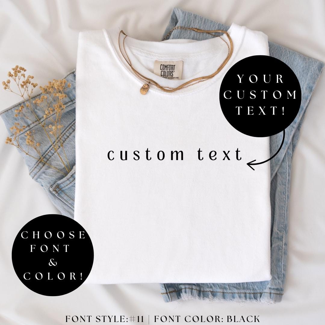 CUSTOM TEXT Comfort Color® Shirt, Personalized Custom Shirt, Custom Made Shirt, Your Text Shirt, Matching Custom Shirts, Custom Gift Shirt