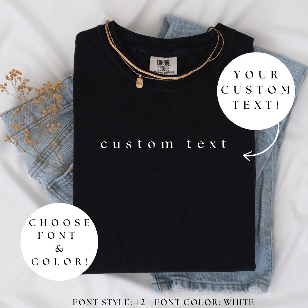 CUSTOM TEXT Comfort Color® Shirt, Personalized Custom Shirt, Custom Made Shirt, Your Text Shirt, Matching Custom Shirts, Custom Gift Shirt