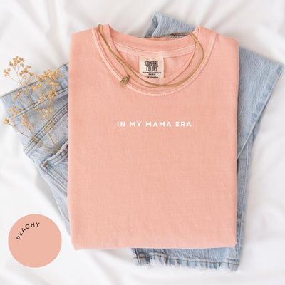 In My Mama Era Comfort Colors® Shirt, Mother’s Day Shirt, Gift for Mom, Mom Appreciation Shirt, Best Mom Shirt, Mama Shirt, Mothers Day Gift