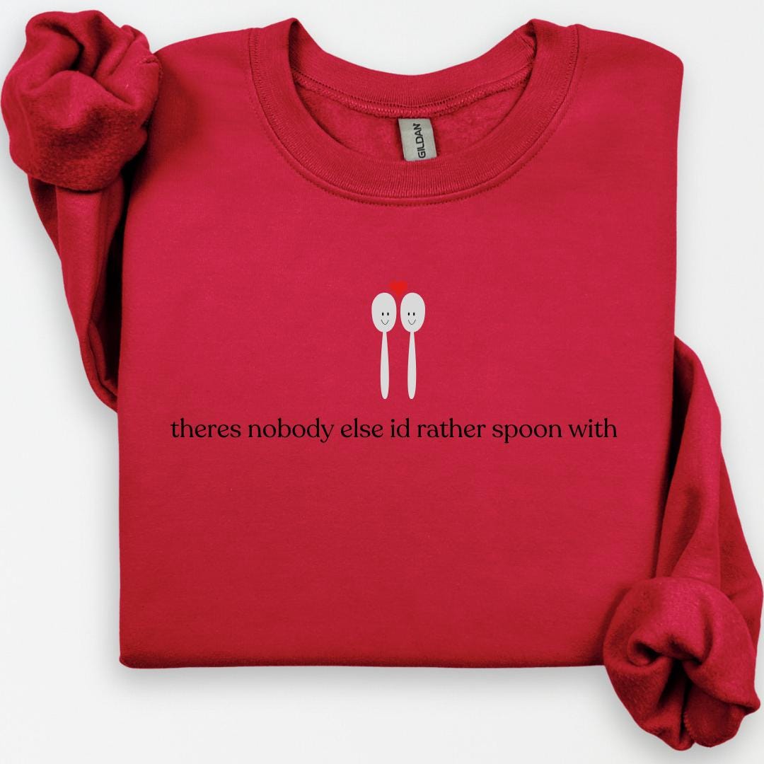 Nobody Else I'd Rather Spoon With Crewneck, Cute Humor, Valentines Day Gift, Anniversary Gift, Matching Couple, Cheeky Sweatshirt, Romantic