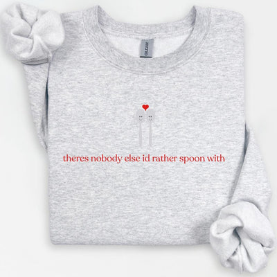 Nobody Else I'd Rather Spoon With Crewneck, Cute Humor, Valentines Day Gift, Anniversary Gift, Matching Couple, Cheeky Sweatshirt, Romantic