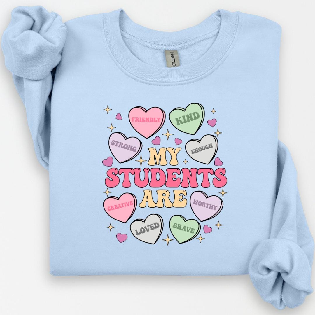 My Students Are My Valentines Crewneck, Valentines Day Shirt, Teacher Gift, Teacher Hearts Valentine's Day Sweatshirt, Love Teacher Sweater