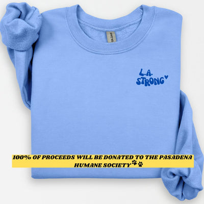L.A. Strong Crewneck |100% Of Proceeds Will Be Donated To The Pasadena Humane Society To Help All Types Of Animals
