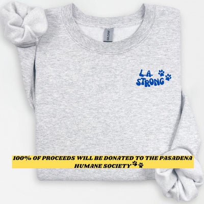 L.A. Strong Crewneck |100% Of Proceeds Will Be Donated To The Pasadena Humane Society To Help All Types Of Animals