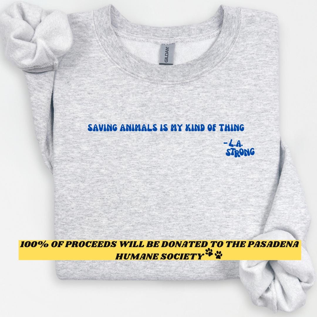 L.A. Strong Crewneck |100% Of Proceeds Will Be Donated To The Pasadena Humane Society To Help All Types Of Animals