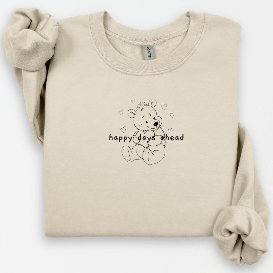 Happy Days Ahead Crewneck, Cute Bear Design, Inspirational Gift, Positive Vibes, Good Vibes Only, Cute Bear Sweatshirt, Happy Days Ahead
