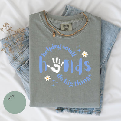 Helping Small Hands Do Big Things Comfort Colors® Shirt, Teacher, Therapist Gifts, OT, SLP, Early Childhood Education, Child Development
