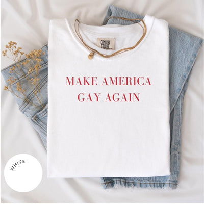 Make America GAY Again Comfort Colors® Shirt, Gay Rights Shirt, Human Rights Shirt, LGBT Awareness, Pride Month Shirt, Trans Rights Gift