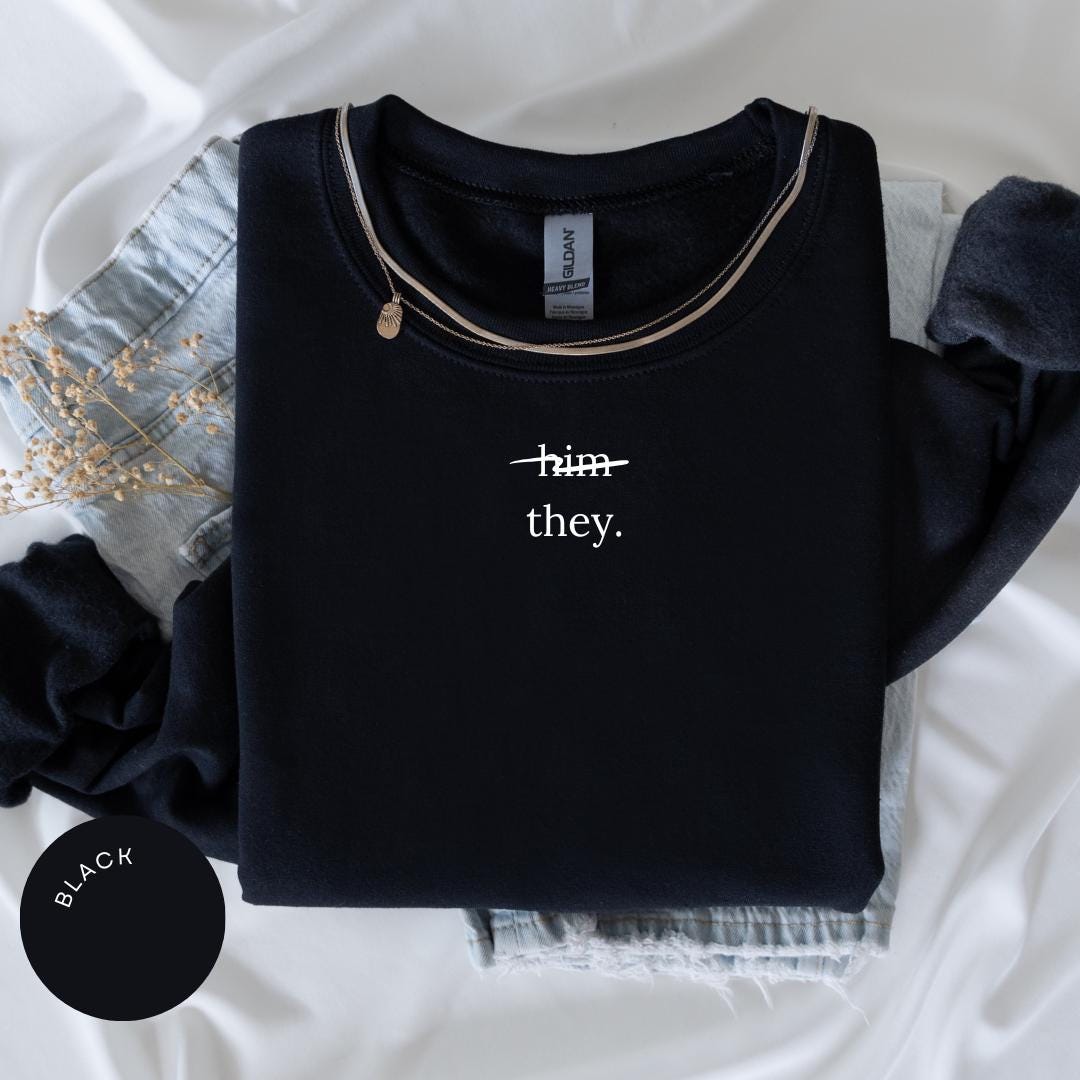 Not Him They Pronoun Crewneck, Inclusive Apparel, Gender Affirming, Transition LGBT Awareness, Nonbinary, Trans Rights Gift, Pronoun Respect