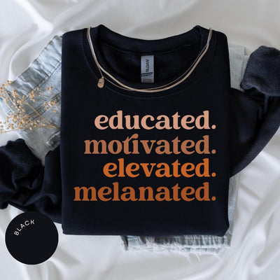 Educated Motivated Elevated Melanated Comfort Colors® Shirt, Melanin Sweater, Black History Month, Teacher Gift, Black Girl Magic, Grad Gift