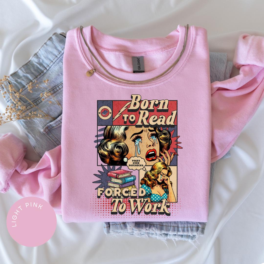 Retro Born To Read Forced to Work Crewneck, Bookish Shirt, Book Lover Gift, Funny Reader Book Addict Tee, Spicy Books Sweater, Smut Shirt