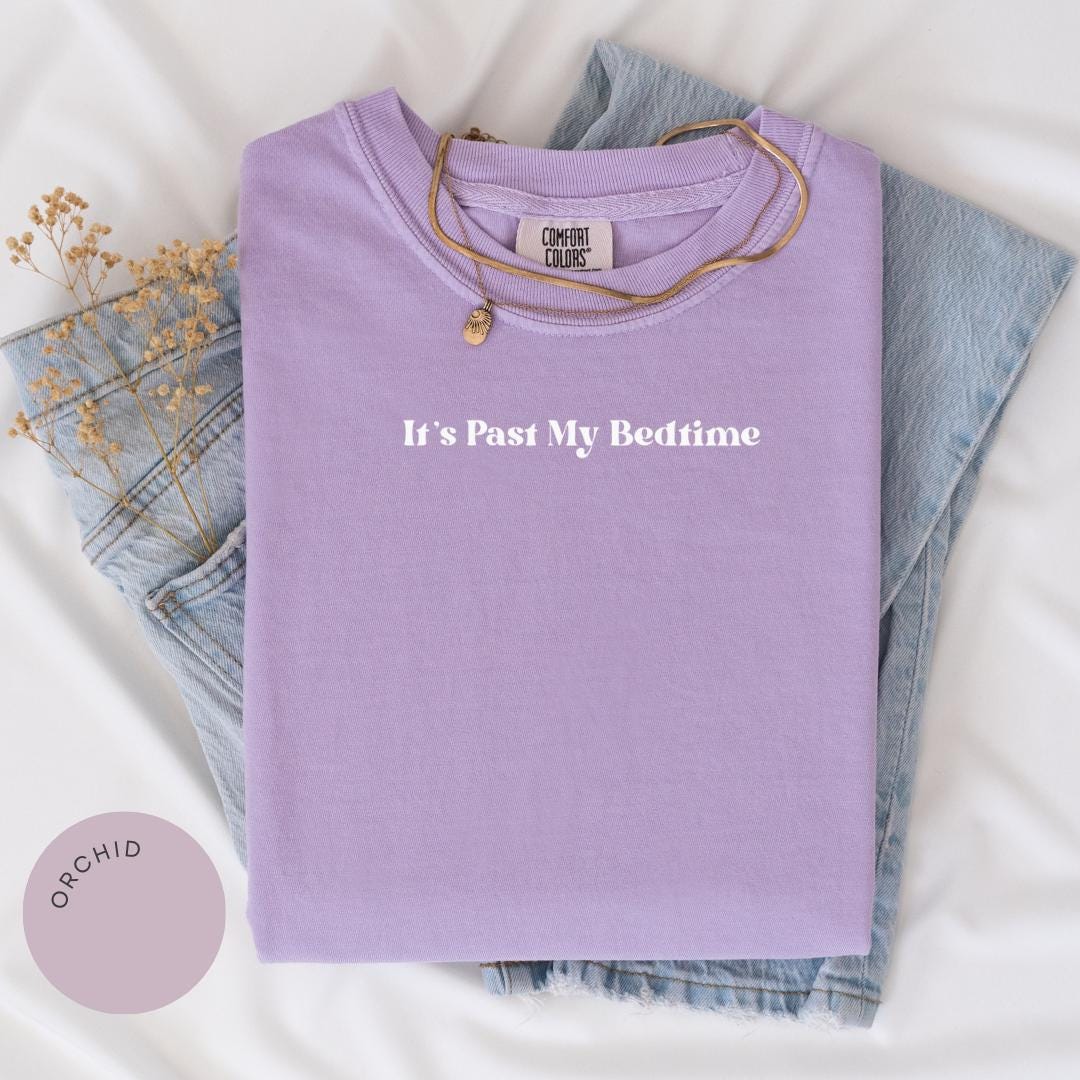 Its Past My Bedtime Comfort Colors® Shirt, Bedtime Shirt, Funny Y2k Clothing, Bookish Gifts, Sleep Lover Tshirt, Funny Shirt, Morning Person
