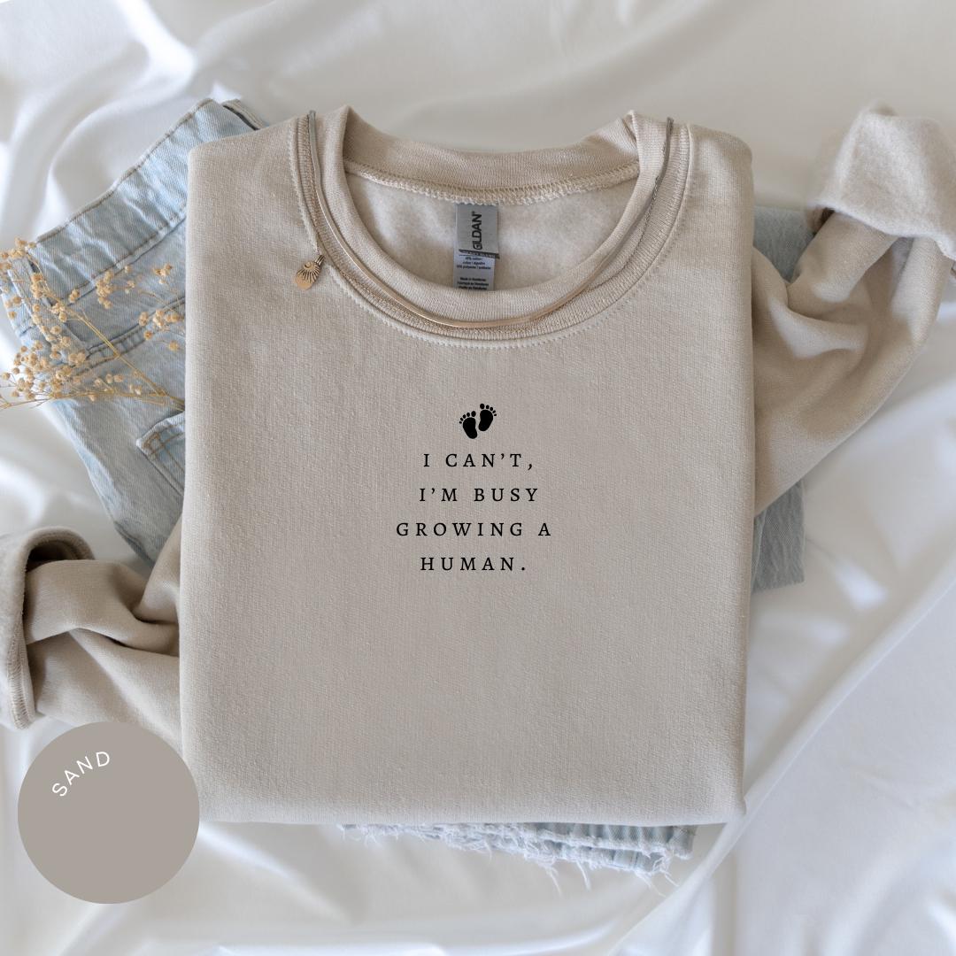 I Can't, I'm Busy Growing A Human Crewneck, Funny Mom Saying Shirt, Funny Mom Gift, Pregnancy Announcement Shirt, Mothers Day Shirt, New Mom