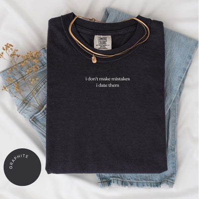 I Don't Make Mistakes I Date Them Comfort Color® Shirt, Gift for Friend, Y2K Funny Gift, Singles Gift, Breakup Gift, Funny Valentines Shirt